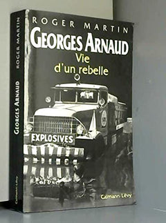Georges Arnaud: Vie d'un rebelle
