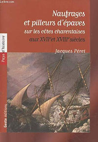Naufrages et pilleurs d'épaves sur les côtes charentaises aux XVIIe et XVIIIe siècles