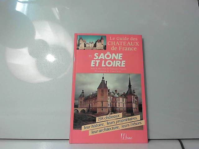 Le guide des chateaux de France. 71. saone-et-loire