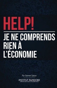 HELP! Je ne comprends rien à l'économie