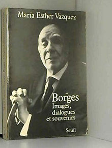 Borges. Images, dialogues et souvenirs