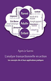 L'analyse transactionnelle en action: Les concepts clés et leurs applications au quotidien