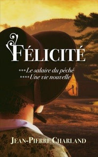Félicité, tomes 3 & 4. Le salaire du péché / Une vie nouvelle