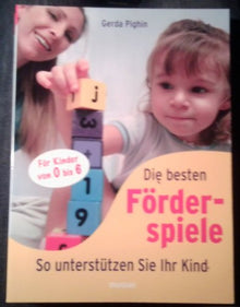 Die besten Förderspiele für Kinder von 0 bis 6. So unterstützen Sie Ihr Kind