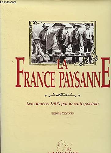 La France paysanne: Les années 1900 par la carte postale