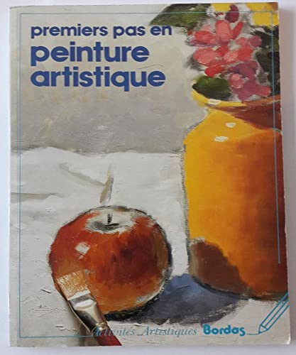 Premiers pas en peinture artistique: Matériaux, techniques, thèmes et pratiques pour apprendre à peindre comme un artiste expert