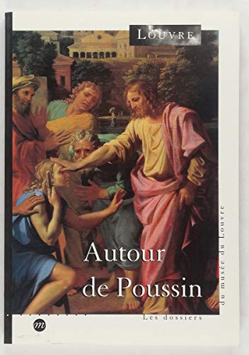 Autour de Poussin: [exposition, Paris, Musée du Louvre, aile Richelieu, 19 octobre 1994-16 janvier 1995
