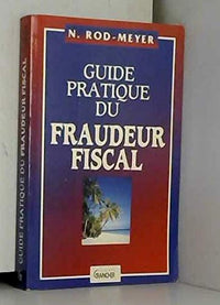 Guide pratique du fraudeur fiscal