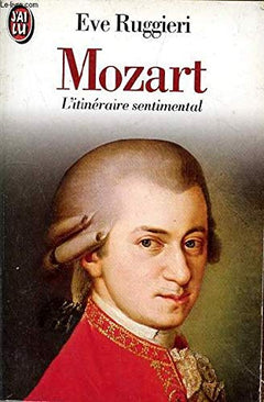 Mozart : l'itinéraire sentimental