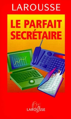 LE PARFAIT SECRETAIRE.: La correspondance commerciale et administrative