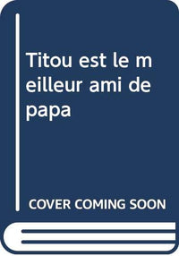 Titou le meilleur ami de papa