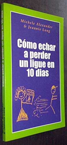 Cómo echar a perder un ligue en 10 días