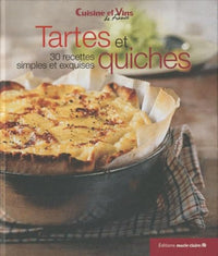 Tartes et quiches: 30 recettes simples et exquises