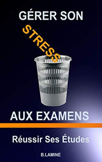 Gérer son stress aux examens
