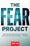 The Fear Project