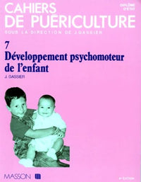 Developpement Psychomoteur De L'Enfant. 4eme Edition