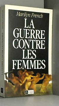 La guerre contre les femmes : essai