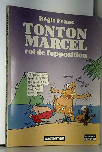 Tonton Marcel, roi de l'opposition