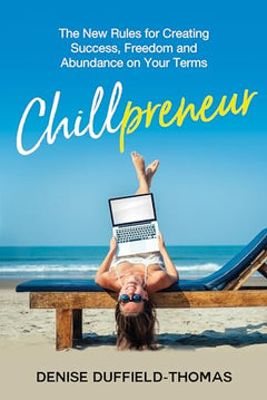 Chillpreneur: The New Rules for Creating Success, Freedom, and Abundance on Your Terms