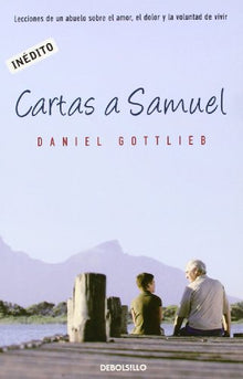 Cartas a Samuel: Lecciones de un abuelo sobre el amor, el dolor y la voluntad de vivir (AUTOAYUDA)