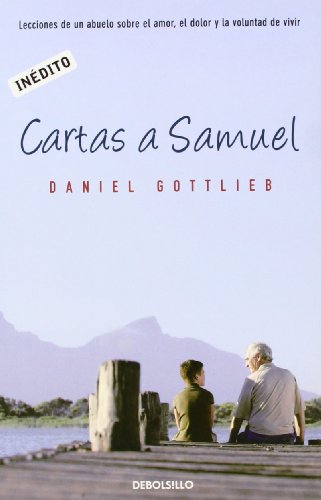 Cartas a Samuel: Lecciones de un abuelo sobre el amor, el dolor y la voluntad de vivir (AUTOAYUDA)