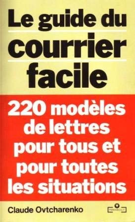 Le Guide du courrier facile: 220 modèles de lettres pour tous et pour toutes les situations