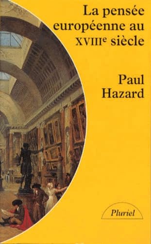 La Pensee Europeenne Au Xviiieme Siecle. De Montesquieu A Lessing
