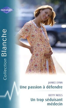Une passion à défendre: Suivi de Un trop séduisant médecin