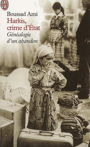 Harkis, crime d'Etat : Généalogie d'un abandon