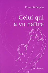 Celui qui a vu naitre