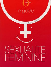 Sexualité féminine: Le guide