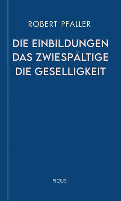 Die Einbildungen. Das Zwiespältige. Die Geselligkeit (Wiener Vorlesungen)