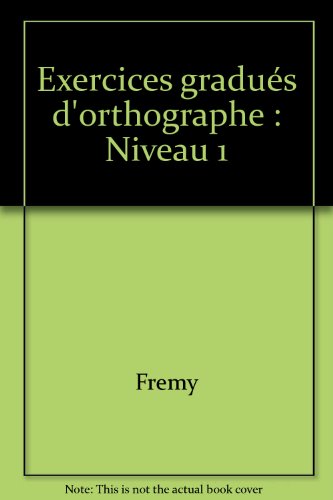 Exercices gradués d'orthographe: Niveau 1