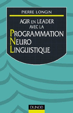 Agir en leader avec la programmation neuro-linguistique