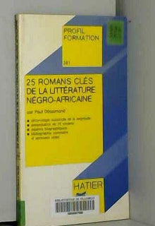 25 romans clés de la littérature négro-africaine