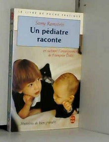 Un pediatre raconte ... en suivant l'enseignement de Françoise Dolto