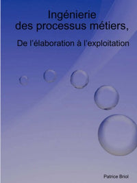 Ingenierie des processus metiers, de l'élaboration à l'exploitation