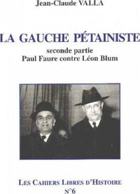 La gauche pétainiste 2nd partie : Paul Faures contre Léon Blum / Cahiers Libres d'Histoire n°6