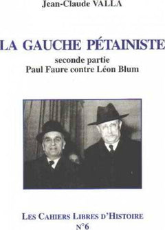 La gauche pétainiste 2nd partie : Paul Faures contre Léon Blum / Cahiers Libres d'Histoire n°6