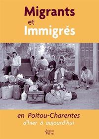 Migrants et Immigrés en Poitou-Charentes d'hier à aujourd'hui