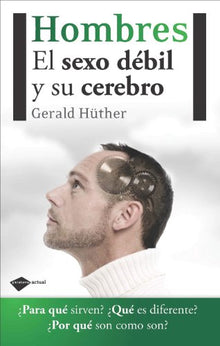 Hombres: El sexo débil y su cerebro (Actual)