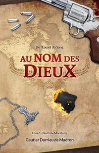 Au nom des Dieux - de l'Eau et du Sang: Acte 1 : Destinée Manifeste