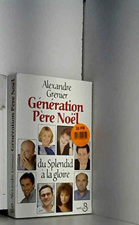 Génération Père Noël: Du Splendid à la gloire