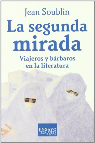 La segunda mirada: Viajeros y bárbaros en la literatura: 53 (Ensayo)