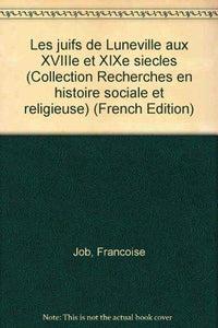 Les Juifs de Lunéville - aux XVIIIe et XIXe siècles