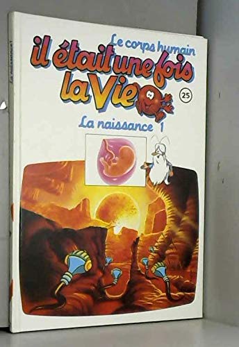 Le corps humain, il était une fois la vie Tome 25 : la naissance