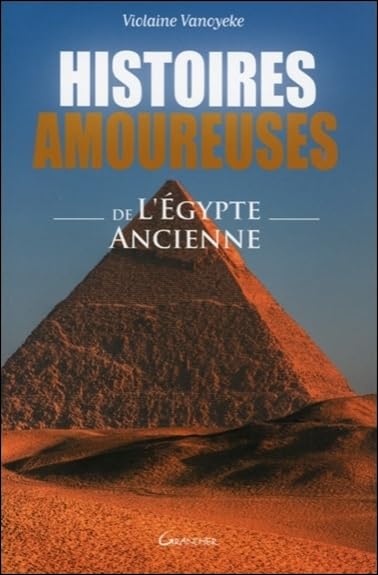 Histoires amoureuses de l'Égypte ancienne