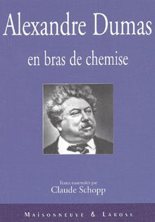 Alexandre Dumas en bras de chemise