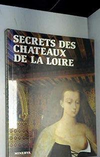 SECRETS DES CHATEAUX DE LOIRE