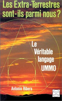Les extra-terrestres sont-ils parmi nous ?: Le véritable langage UMMO